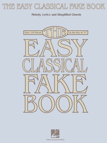 The Easy Classical Fake Book (Songbook) - Hal Leonard Corp.