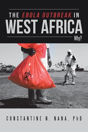The Ebola Outbreak in West Africa - Constantine N. Nana PhD