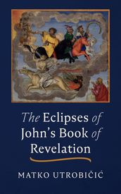 The Eclipses of John s Book of Revelation