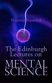 The Edinburgh Lectures on Mental Science