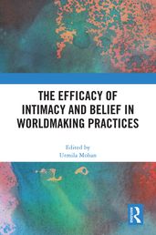 The Efficacy of Intimacy and Belief in Worldmaking Practices