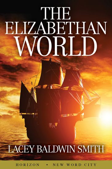 The Elizabethan World - Lacey Baldwin Smith