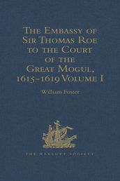 The Embassy of Sir Thomas Roe to the Court of the Great Mogul, 1615-1619