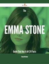 The Emma Stone Guide That Has It All - 211 Facts