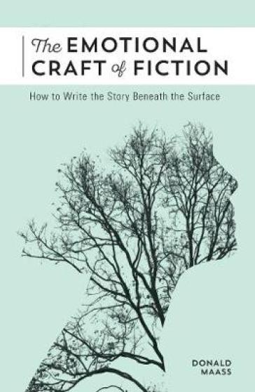 The Emotional Craft of Fiction - Donald Maass