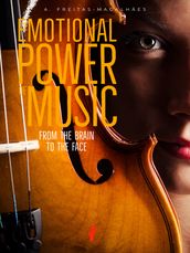 The Emotional Power of Music: From the Brain to the Face (30th Edition)