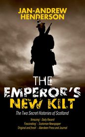 The Emperor s New Kilt: The Two Secret Histories of Scotland