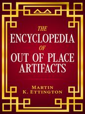 The Encyclopedia of Out of Place Artifacts