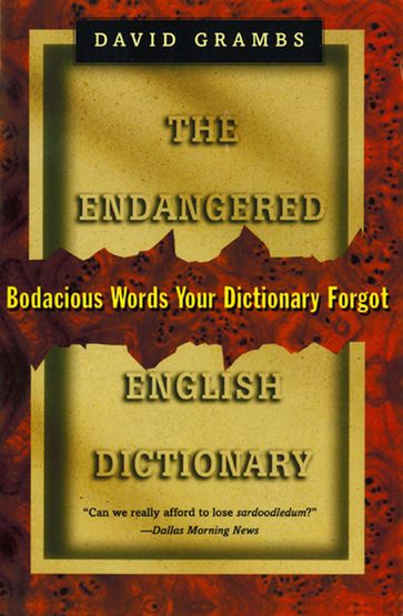 The Endangered English Dictionary: Bodacious Words Your Dictionary Forgot - David Grambs