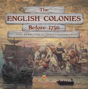 The English Colonies Before 1750   13 Colonies for Kids Grade 4   Children s Exploration Books