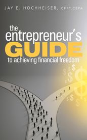 The Entrepreneur s Guide to Achieving Financial Freedom