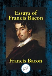 The Essays of Francis Bacon