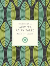 The Essential Grimm s Fairy Tales
