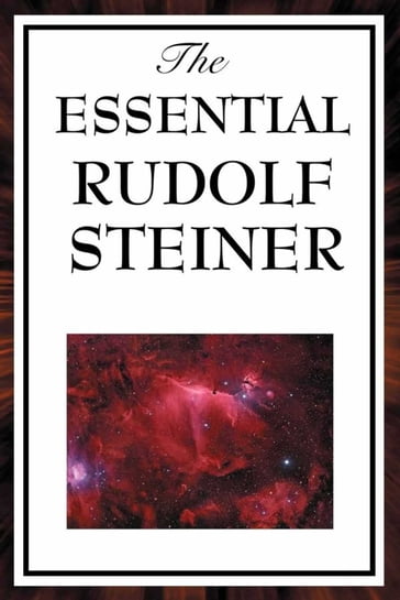 The Essential Rudolf Steiner - Rudolf Steiner