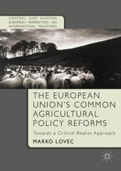 The European Union s Common Agricultural Policy Reforms