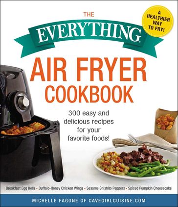 The Everything Air Fryer Cookbook - Michelle Fagone
