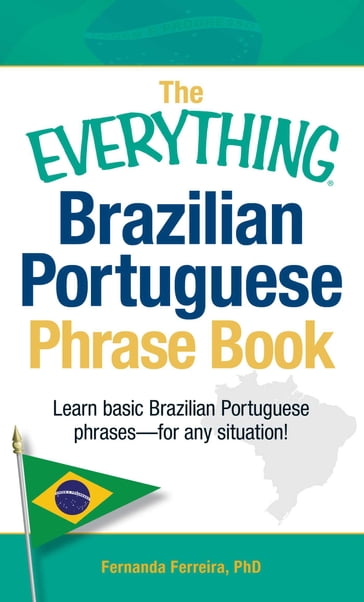 The Everything Brazilian Portuguese Phrase Book - Fernanda Ferreira