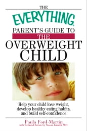 The Everything Parent s Guide to the Overweight Child