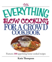 The Everything Slow Cooking For A Crowd Cookbook