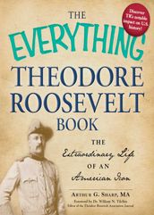 The Everything Theodore Roosevelt Book