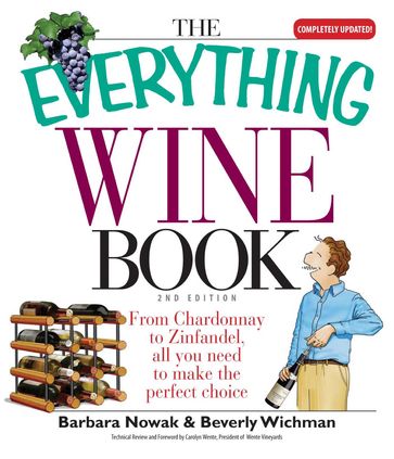 The Everything Wine Book - Barbara Nowak - Beverly Wichman - Carolyn Wente