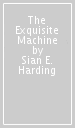 The Exquisite Machine