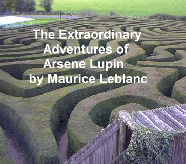 The Extraordinary Adventures of Arsene Lupin, Gentleman-Burglar - Maurice Leblanc