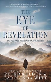 The Eye of Revelation 1939 & 1946 Editions Combined: The True Five Tibetan Rites