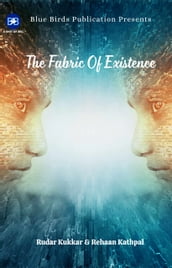 The Fabric Of Existence