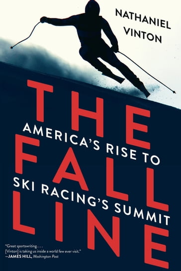 The Fall Line: America's Rise to Ski Racing's Summit - Nathaniel Vinton - Emerson Ralph Waldo