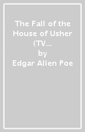 The Fall of the House of Usher (TV Tie-in Edition)