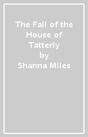 The Fall of the House of Tatterly