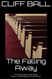 The Falling Away - Christian End Times Novel