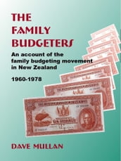 The Family Budgeters: An Account of the Family Budgeting Movement in New Zealand, 19601978