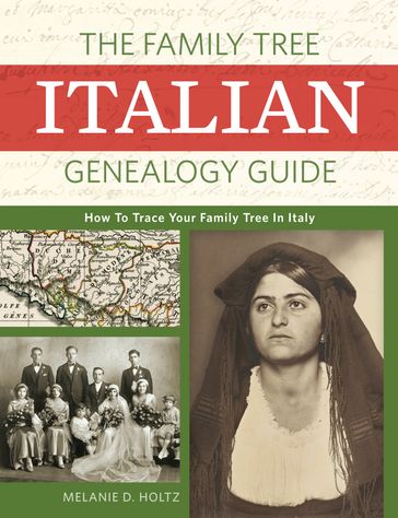 The Family Tree Italian Genealogy Guide - Melanie Holtz