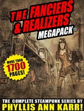 The Fanciers & Realizers MEGAPACK®: The Complete Steampunk Series