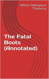 The Fatal Boots (Annotated)