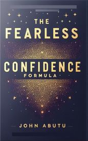 The Fearless Confidence Formula