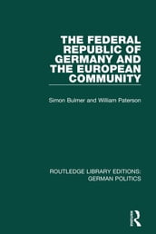 The Federal Republic of Germany and the European Community (RLE: German Politics)