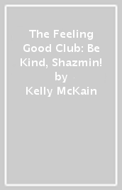 The Feeling Good Club: Be Kind, Shazmin!