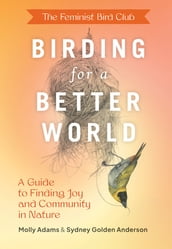 The Feminist Bird Club s Birding for a Better World