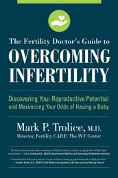 The Fertility Doctor s Guide to Overcoming Infertility