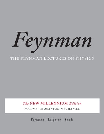 The Feynman Lectures on Physics, Vol. III - Matthew Sands - Richard P. Feynman - Robert B. Leighton
