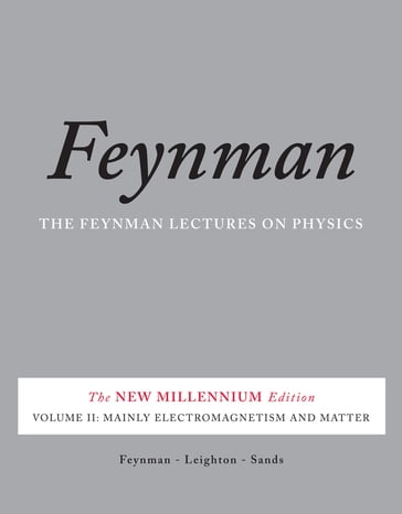 The Feynman Lectures on Physics, Vol. II - Matthew Sands - Richard P. Feynman - Robert B. Leighton