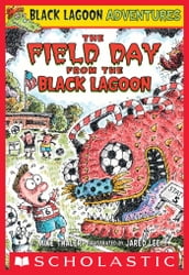 The Field Day from the Black Lagoon (Black Lagoon Adventures #6)