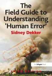 The Field Guide to Understanding  Human Error 