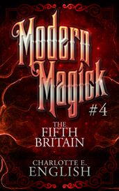 The Fifth Britain (Modern Magick, 4)