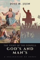 The Fight of the Gospels: God s and Man s