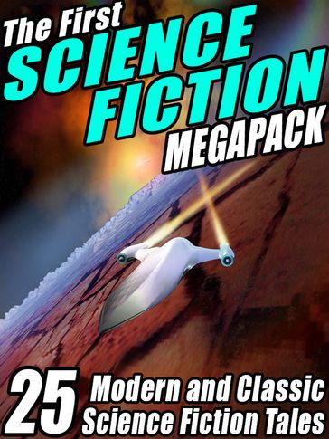 The First Science Fiction MEGAPACK® - Fredric Brown - Harry Harrison - Marion Zimmer Bradley - Philip K. Dick - Robert Silverberg