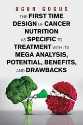 The First Time Design of Cancer Nutrition as Specific to Treatment with Its Mega Analysis, Potential, Benefits, and Drawbacks